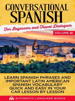 cover image of Conversational Spanish for Beginners and Travel Dialogues Volume IV